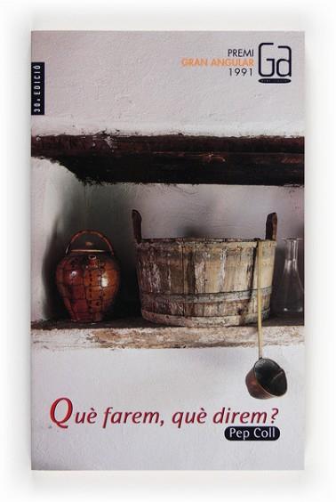 QUE FAREM, QUE DIREM | 9788476296851 | COLL, PEP | Llibreria L'Illa - Llibreria Online de Mollet - Comprar llibres online