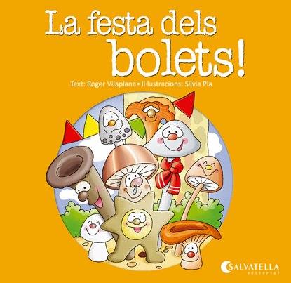 FESTA DELS BOLETS! | 9788484127789 | VILAPLANA HORTENSI, ROGER | Llibreria L'Illa - Llibreria Online de Mollet - Comprar llibres online