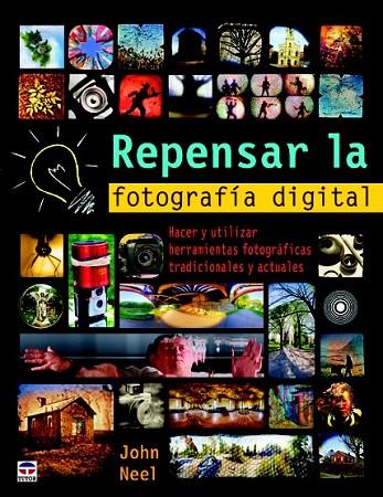 REPENSAR LA FOTOGRAFÍA | 9788479028947 | NEEL, JOHN | Llibreria L'Illa - Llibreria Online de Mollet - Comprar llibres online