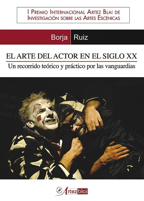 ARTE DEL ACTOR EN EL SIGLO XX. UN RECORRIDO TEÓRICO Y PRÁCTICO POR LAS VANGUA | 9788493633180 | RUIZ OSANTE, BORJA | Llibreria L'Illa - Llibreria Online de Mollet - Comprar llibres online