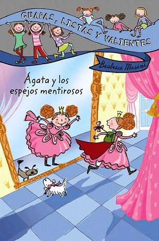 GUAPAS, LISTAS Y VALIENTES. ÁGATA Y LOS ESPEJOS MENTIROSOS | 9788466795401 | MASINI, BEATRICE | Llibreria L'Illa - Llibreria Online de Mollet - Comprar llibres online