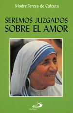 SEREMOS JUZGADOS SOBRE EL AMOR | 9788428517294 | MADRE TERESA DE CALCUTA | Llibreria L'Illa - Llibreria Online de Mollet - Comprar llibres online