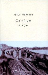 CAMI DE SIRGA | 9788482643113 | MONCADA, JESUS | Llibreria L'Illa - Llibreria Online de Mollet - Comprar llibres online