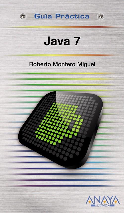 JAVA 7 | 9788441529885 | MONTERO MIGUEL, ROBERTO | Llibreria L'Illa - Llibreria Online de Mollet - Comprar llibres online