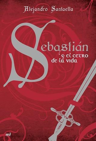 SEBASTIÁN Y EL CETRO DE VIDA | 9788427034112 | SANTAELLA, ALEJANDRO | Llibreria L'Illa - Llibreria Online de Mollet - Comprar llibres online