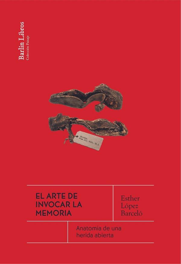 ARTE DE INVOCAR LA MEMORIA, EL | 9788412803228 | LÓPEZ BARCELÓ, ESTHER | Llibreria L'Illa - Llibreria Online de Mollet - Comprar llibres online