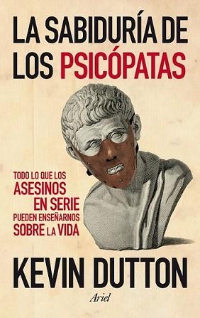 SABIDURÍA DE LOS PSICÓPATAS, LA | 9788434409798 | DUTTON, KEVIN | Llibreria L'Illa - Llibreria Online de Mollet - Comprar llibres online