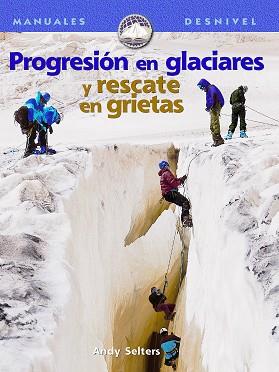 PROGRESION EN GLACIARES Y RESCATE EN GRIETAS | 9788495760166 | SELTERS, ANDY | Llibreria L'Illa - Llibreria Online de Mollet - Comprar llibres online