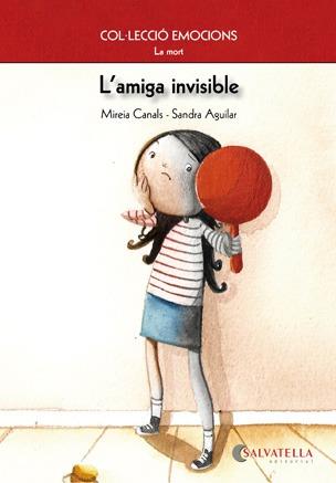 AMIGA INVISIBLE, L' | 9788484126249 | MIREIA CANALS-SANDRA AGUILAR | Llibreria L'Illa - Llibreria Online de Mollet - Comprar llibres online