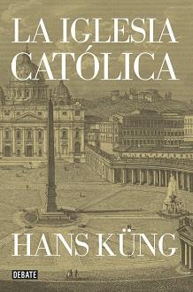 IGLESIA CATÓLICA, LA | 9788499923499 | KUENG, HANS | Llibreria L'Illa - Llibreria Online de Mollet - Comprar llibres online