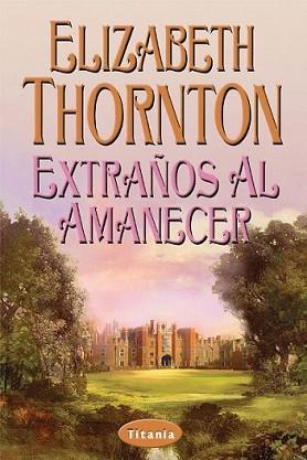 EXTRAÑOS AL AMANECER | 9788495752284 | THORNTON, ELIZABETH | Llibreria L'Illa - Llibreria Online de Mollet - Comprar llibres online