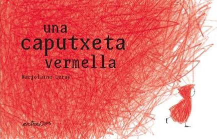 CAPUTXETA VERMELLA, UNA | 9788412205695 | MARJOLAINE LERAY | Llibreria L'Illa - Llibreria Online de Mollet - Comprar llibres online