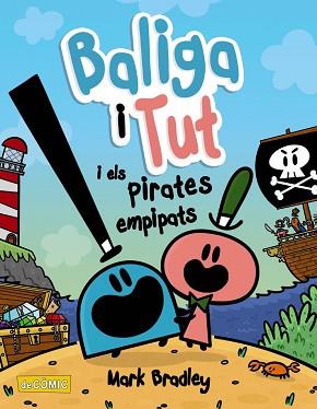 BALIGA I TUT I ELS PIRATES EMPIPATS | 9788448953867 | BRADLEY, MARK | Llibreria L'Illa - Llibreria Online de Mollet - Comprar llibres online