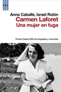 CARMEN LAFORET UNA MUJER EN FUGA | 9788498677676 | CABALLE, ANA ! ISRAEL ROLON | Llibreria L'Illa - Llibreria Online de Mollet - Comprar llibres online