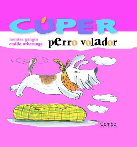 CÚPER --PERRO VOLADOR-- | 9788478649808 | GANGES, MONTSE/URBERUAGA, EMILIO | Llibreria L'Illa - Llibreria Online de Mollet - Comprar llibres online