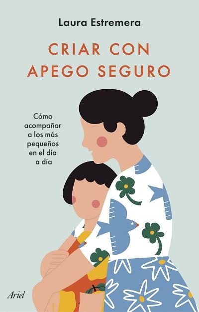 CRIAR CON APEGO SEGURO | 9788434436442 | ESTREMERA, LAURA | Llibreria L'Illa - Llibreria Online de Mollet - Comprar llibres online