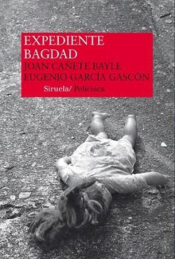 EXPEDIENTE BAGDAD | 9788416208333 | CAÑETE BAYLE, JOAN/GARCÍA GASCÓN, EUGENIO | Llibreria L'Illa - Llibreria Online de Mollet - Comprar llibres online