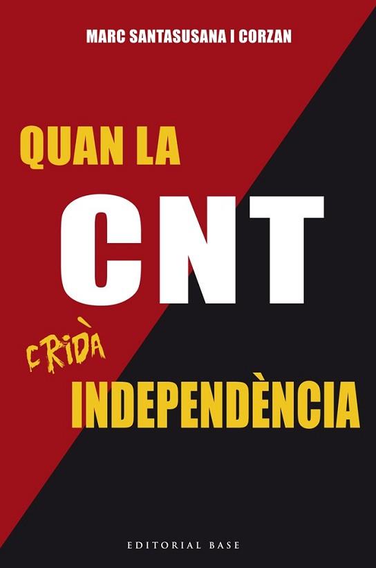 QUAN LA CNT CRIDÀ INDEPENDÈNCIA | 9788416587179 | SANTASUSANA I CORZAN, MARC | Llibreria L'Illa - Llibreria Online de Mollet - Comprar llibres online