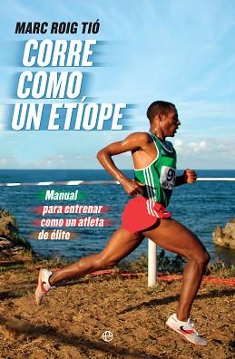 CORRE COMO UN ETÍOPE | 9788490607251 | ROIG TIÓ, MARC | Llibreria L'Illa - Llibreria Online de Mollet - Comprar llibres online