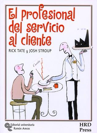 PROFESIONAL DEL SERVICIO AL CLIENTE, EL | 9788480047517 | TATE,RICK; STROUP, JOSH | Llibreria L'Illa - Llibreria Online de Mollet - Comprar llibres online