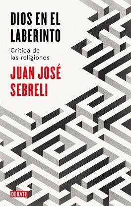 DIOS EN EL LABERINTO | 9788499928296 | SABRELI, JUAN JOSÉ  | Llibreria L'Illa - Llibreria Online de Mollet - Comprar llibres online