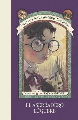 ASERRADERO LÚGUBRE, EL (UNA SERIE DE CATASTRÓFICAS DESDICHAS 4) | 9788490438701 | SNICKET, LEMONY | Llibreria L'Illa - Llibreria Online de Mollet - Comprar llibres online