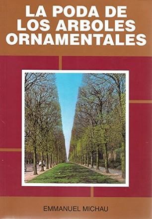 PODA DE LOS ARBOLES ORNAMENTALES, LA | 9788471141767 | Michau, Emmanuel | Llibreria L'Illa - Llibreria Online de Mollet - Comprar llibres online