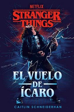 STRANGER THINGS: EL VUELO DE ÍCARO | 9788401024221 | SCHNEIDERHAN, CAITLIN | Llibreria L'Illa - Llibreria Online de Mollet - Comprar llibres online