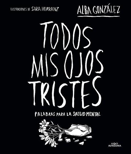 TODOS MIS OJOS TRISTES | 9788419982124 | GONZÁLEZ, ALBA | Llibreria L'Illa - Llibreria Online de Mollet - Comprar llibres online