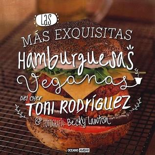 MÁS EXQUISITAS HAMBURGUESAS VEGANAS, LAS | 9788475568966 | RODRIGUEZ, TONI | Llibreria L'Illa - Llibreria Online de Mollet - Comprar llibres online