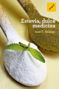 ESTEVIA DULCE MEDICINA | 9788492981847 | GALLEGO, JOSÉ T. | Llibreria L'Illa - Llibreria Online de Mollet - Comprar llibres online