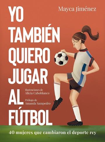 YO TAMBIEN QUIERO JUGAR AL FÚTBOL | 9788418820274 | JIMÉNEZ, MAYCA/CABOBLANCO, ALICIA | Llibreria L'Illa - Llibreria Online de Mollet - Comprar llibres online