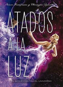 ATADOS A LA LUZ | 9788424659318 | KAUFMAN, AMIE/SPOONER, MEAGAN | Llibreria L'Illa - Llibreria Online de Mollet - Comprar llibres online