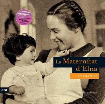 MATERNITAT D´ELNA EN IMATGES, LA | 9788492406265 | MONTELLA, ASSUMPTA | Llibreria L'Illa - Llibreria Online de Mollet - Comprar llibres online