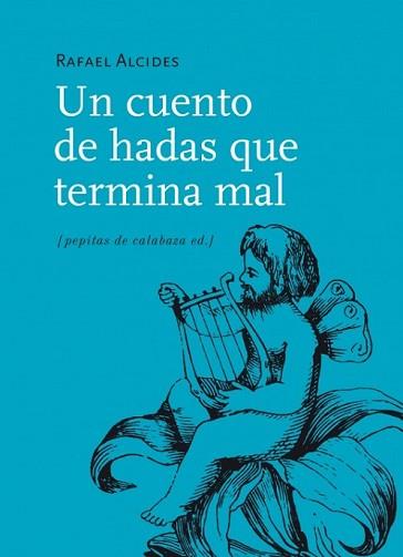 CUENTO DE HADAS QUE TERMINA MAL, UN | 9788415862178 | ALCIDES, RAFAEL | Llibreria L'Illa - Llibreria Online de Mollet - Comprar llibres online