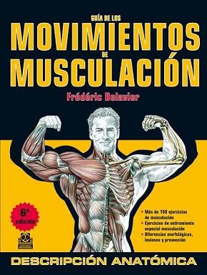 GUÍA DE LOS MOVIMIENTOS DE MUSCULACIÓN. DESCRIPCIÓN ANATÓMICA (COLOR) | 9788499100951 | DELAVIER, FRÉDÉRIC | Llibreria L'Illa - Llibreria Online de Mollet - Comprar llibres online