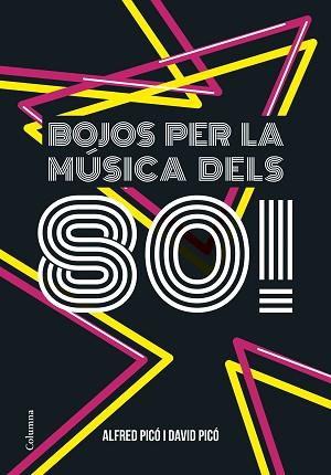 BOJOS PER LA MÚSICA DELS 80! | 9788466422291 | PICO, ALFRED / DAVID PICO | Llibreria L'Illa - Llibreria Online de Mollet - Comprar llibres online