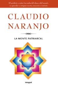 MENTE PATRIARCAL,LA | 9788492981229 | NARANJO, CLAUDIO | Llibreria L'Illa - Llibreria Online de Mollet - Comprar llibres online