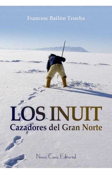 INUIT, LOS  | 9788416281442 | BAILON TRUEBA, FRANCESC | Llibreria L'Illa - Llibreria Online de Mollet - Comprar llibres online