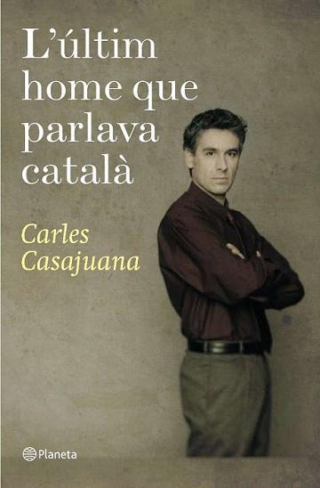 ULTIM HOME QUE PARLAVA CATALA, L' | 9788497081948 | CASAJUANA, CARLES | Llibreria L'Illa - Llibreria Online de Mollet - Comprar llibres online