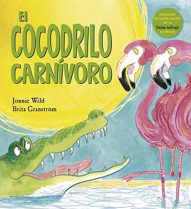 COCODRILO CARNÍVORO, EL | 9788491451877 | WILD, JONNIE | Llibreria L'Illa - Llibreria Online de Mollet - Comprar llibres online