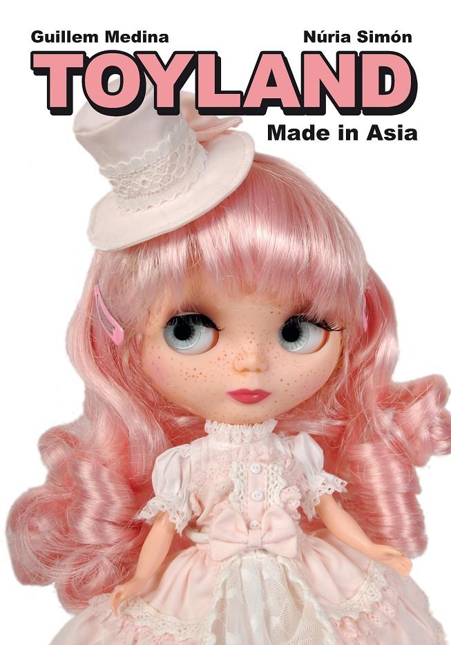 TOYLAND MADE IN ASIA | 9788415685029 | MEDINA, GUILLEM/SIMÓN, NÚRIA | Llibreria L'Illa - Llibreria Online de Mollet - Comprar llibres online