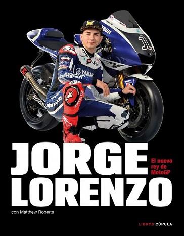 JORGE LORENZO. EL NUEVO REY DE MOTO GP | 9788448068806 | ROBERTS, MATTHEW/LORENZO, JORGE | Llibreria L'Illa - Llibreria Online de Mollet - Comprar llibres online