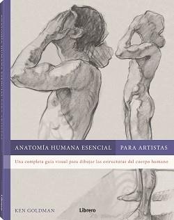 ANATOMIA HUMANA ESENCIAL APARA ARTISTAS | 9788411540605 | GOLDMAN, KEN | Llibreria L'Illa - Llibreria Online de Mollet - Comprar llibres online