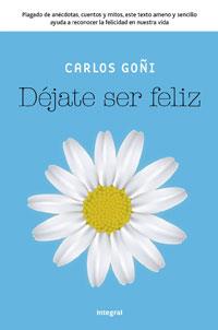 DÉJATE SER FELIZ | 9788492981021 | GOÑI ZUBIETA, CARLOS | Llibreria L'Illa - Llibreria Online de Mollet - Comprar llibres online