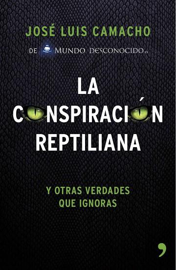 CONSPIRACIÓN REPTILIANA Y OTRAS VERDADES QUE IGNORAS, LA | 9788499984728 | CAMACHO, JOSE LUIS | Llibreria L'Illa - Llibreria Online de Mollet - Comprar llibres online