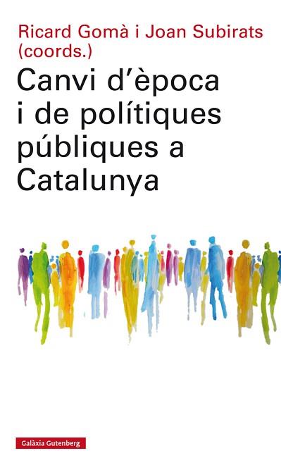 CANVI D'ÈPOCA I DE POLÍTIQUES PÚBLIQUES A CATALUNYA | 9788417355074 | GOMÀ, RICARD/SUBIRATS, JOAN (COORDS.) | Llibreria L'Illa - Llibreria Online de Mollet - Comprar llibres online