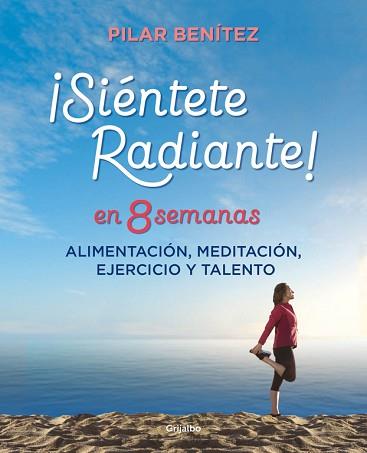 SIÉNTETE RADIANTE EN 8 SEMANAS | 9788425355820 | BENÍTEZ, PILAR | Llibreria L'Illa - Llibreria Online de Mollet - Comprar llibres online