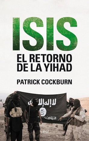 ISIS. EL RETORNO DE LA YIHAD | 9788434419247 | COCKBURN, PATRICK | Llibreria L'Illa - Llibreria Online de Mollet - Comprar llibres online