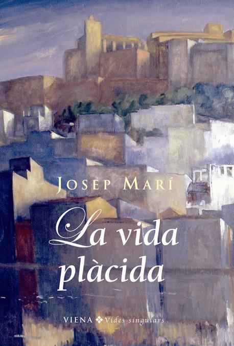 VIDA PLACIDA, LA | 9788483305959 | MARÍ, JOSEP | Llibreria L'Illa - Llibreria Online de Mollet - Comprar llibres online